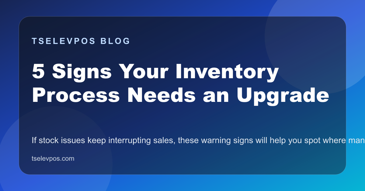5 Signs Your Inventory Process Needs an Upgrade