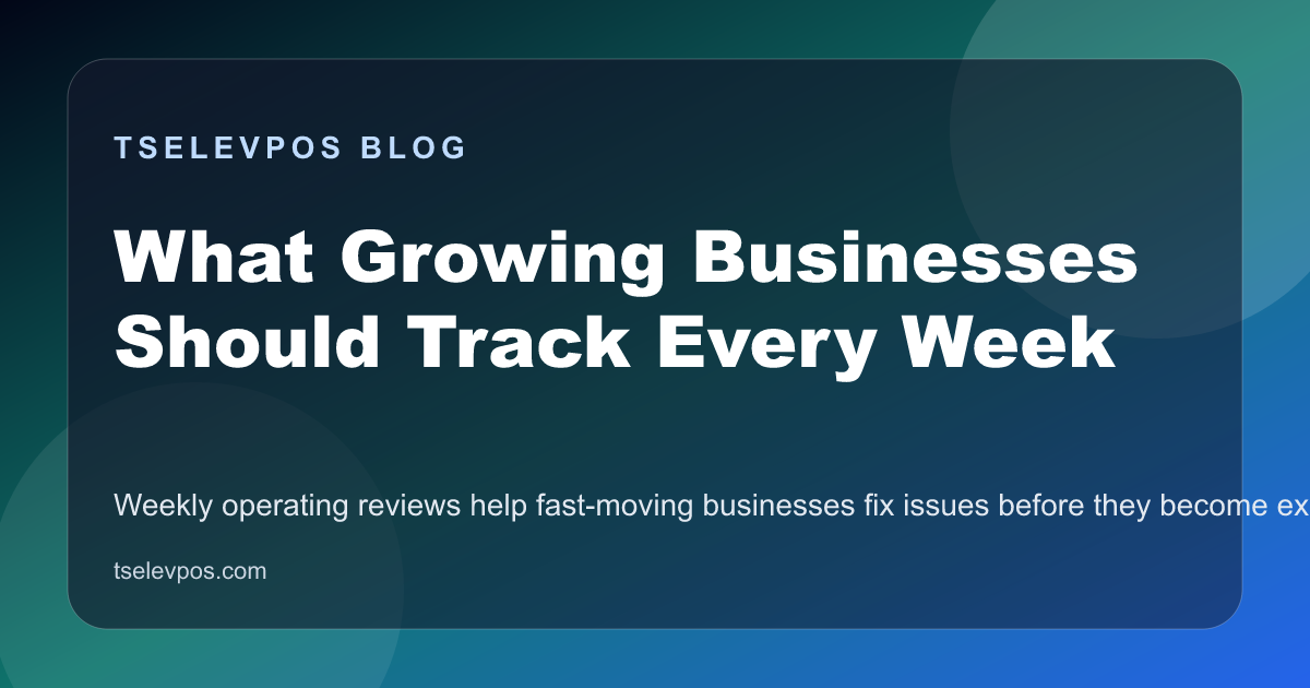 What Growing Businesses Should Track Every Week